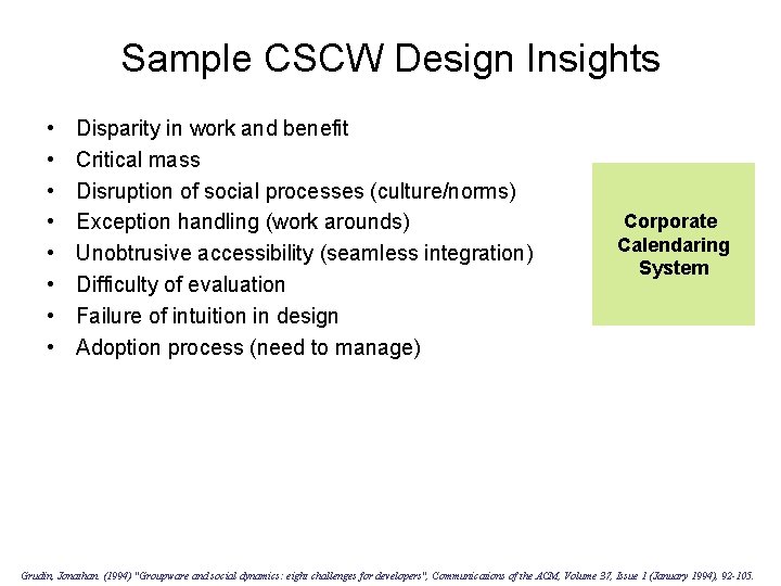 Sample CSCW Design Insights • • Disparity in work and benefit Critical mass Disruption