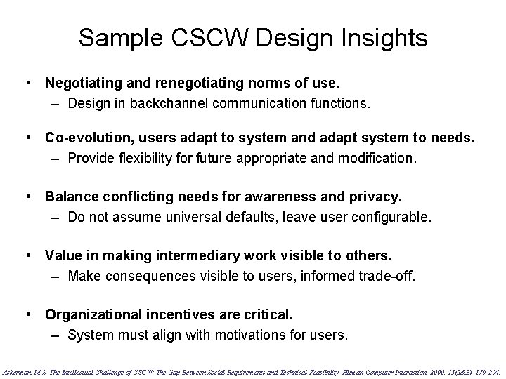 Sample CSCW Design Insights • Negotiating and renegotiating norms of use. – Design in