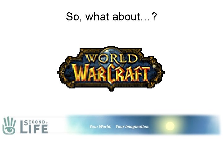 So, what about…? 