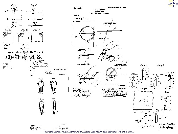 Petroski, Henry. (1996). Invention by Design. Cambridge, MA: Harvard University Press. 