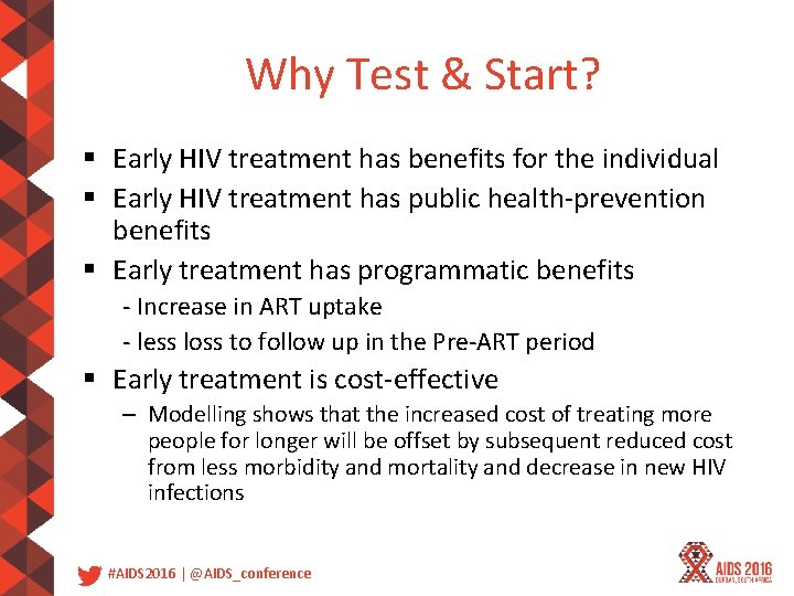 Why Test & Start? § Early HIV treatment has benefits for the individual §