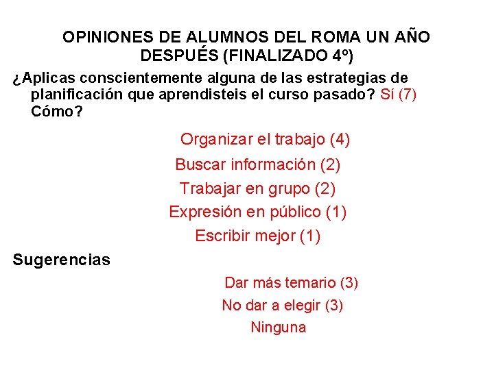 OPINIONES DE ALUMNOS DEL ROMA UN AÑO DESPUÉS (FINALIZADO 4º) ¿Aplicas conscientemente alguna de