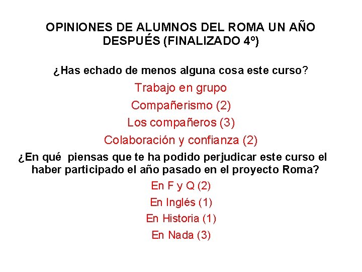 OPINIONES DE ALUMNOS DEL ROMA UN AÑO DESPUÉS (FINALIZADO 4º) ¿Has echado de menos