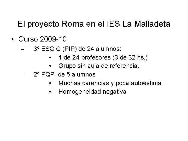 El proyecto Roma en el IES La Malladeta • Curso 2009 -10 – –