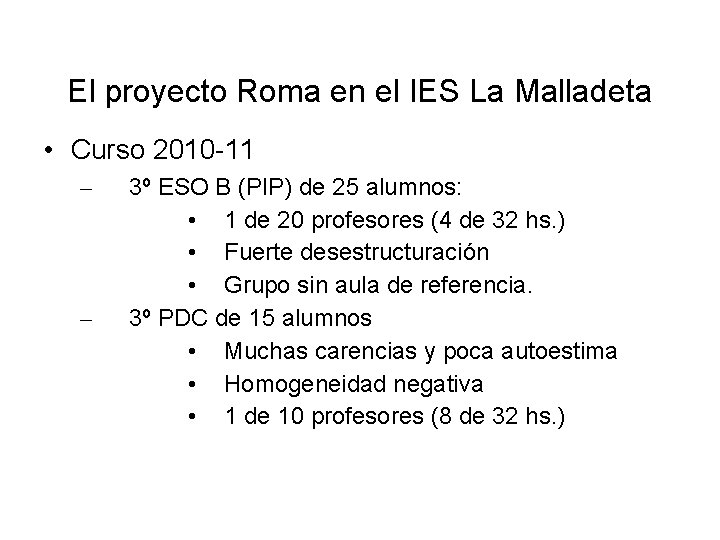 El proyecto Roma en el IES La Malladeta • Curso 2010 -11 – –