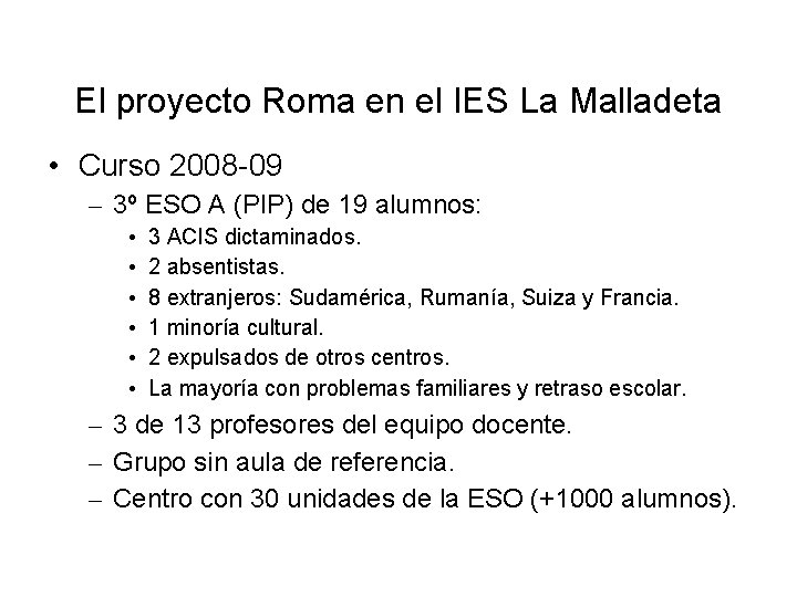 El proyecto Roma en el IES La Malladeta • Curso 2008 -09 – 3º