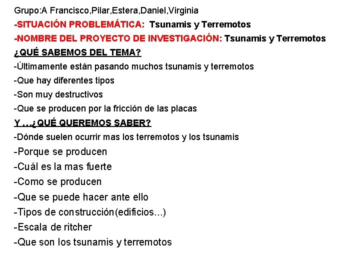 Grupo: A Francisco, Pilar, Estera, Daniel, Virginia -SITUACIÓN PROBLEMÁTICA: Tsunamis y Terremotos -NOMBRE DEL