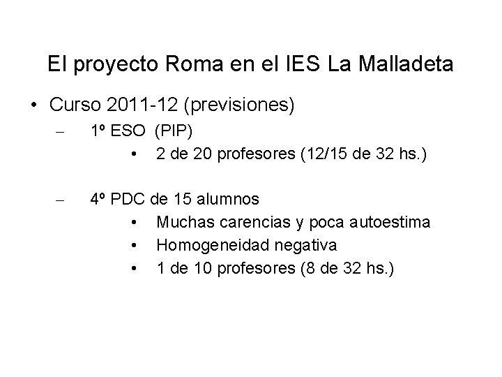 El proyecto Roma en el IES La Malladeta • Curso 2011 -12 (previsiones) –