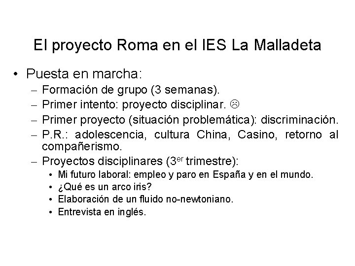 El proyecto Roma en el IES La Malladeta • Puesta en marcha: – –