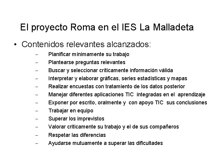 El proyecto Roma en el IES La Malladeta • Contenidos relevantes alcanzados: – –