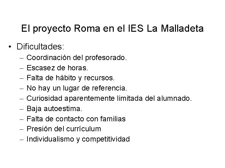 El proyecto Roma en el IES La Malladeta • Dificultades: – – – –