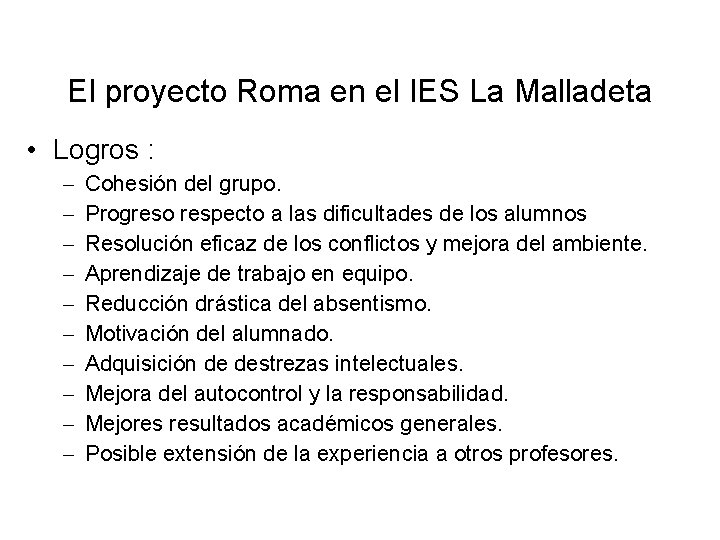 El proyecto Roma en el IES La Malladeta • Logros : – – –