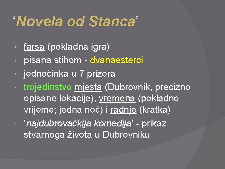 ‘Novela od Stanca’ farsa (pokladna igra) pisana stihom - dvanaesterci jednočinka u 7 prizora