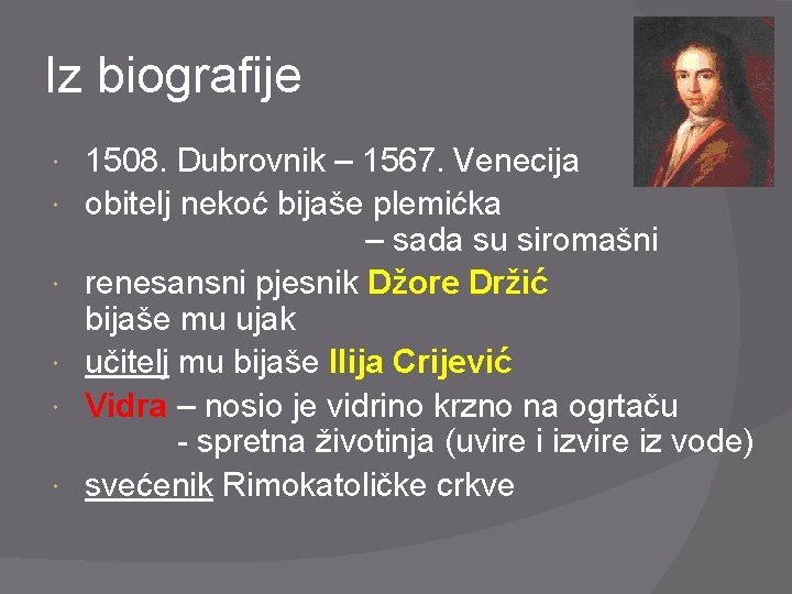 Iz biografije 1508. Dubrovnik – 1567. Venecija obitelj nekoć bijaše plemićka – sada su