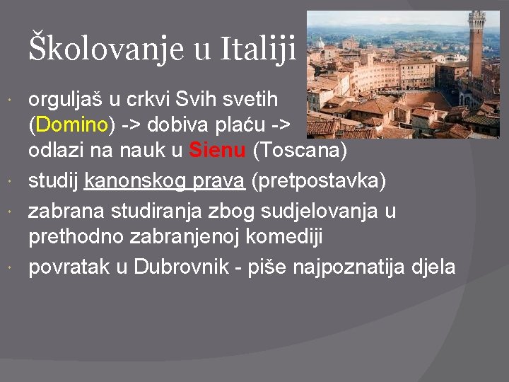 Školovanje u Italiji orguljaš u crkvi Svih svetih (Domino) -> dobiva plaću -> odlazi