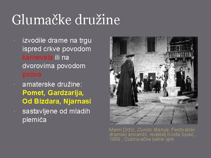 Glumačke družine izvodile drame na trgu ispred crkve povodom karnevala ili na dvorovima povodom