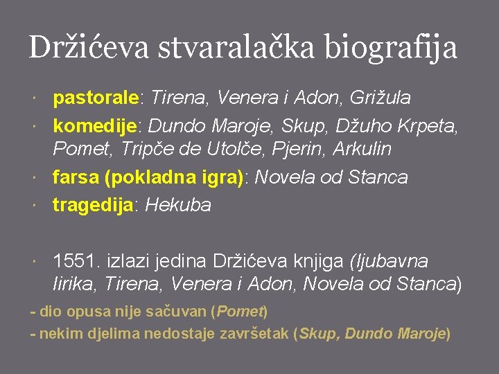 Držićeva stvaralačka biografija pastorale: Tirena, Venera i Adon, Grižula komedije: Dundo Maroje, Skup, Džuho