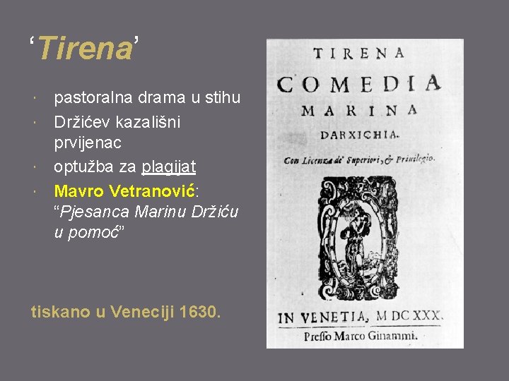 ‘Tirena’ pastoralna drama u stihu Držićev kazališni prvijenac optužba za plagijat Mavro Vetranović: “Pjesanca