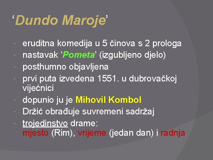 ‘Dundo Maroje’ eruditna komedija u 5 činova s 2 prologa nastavak ‘Pometa’ (izgubljeno djelo)