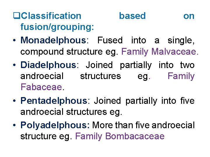 q. Classification based on fusion/grouping: • Monadelphous: Fused into a single, compound structure eg.