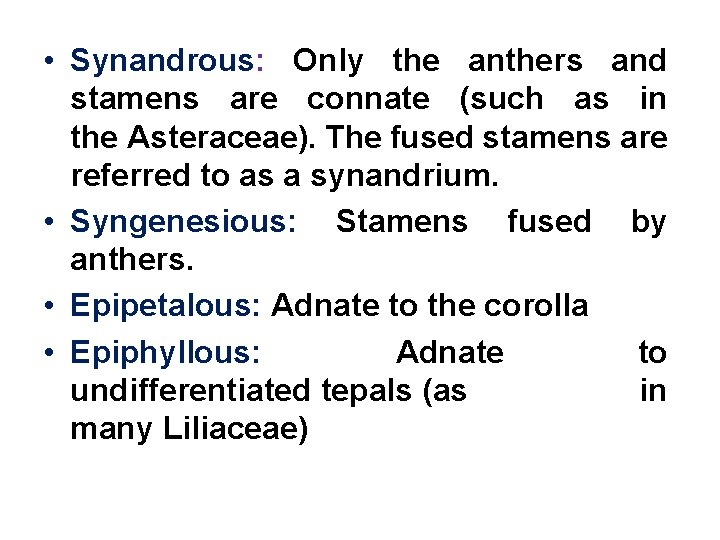  • Synandrous: Only the anthers and stamens are connate (such as in the