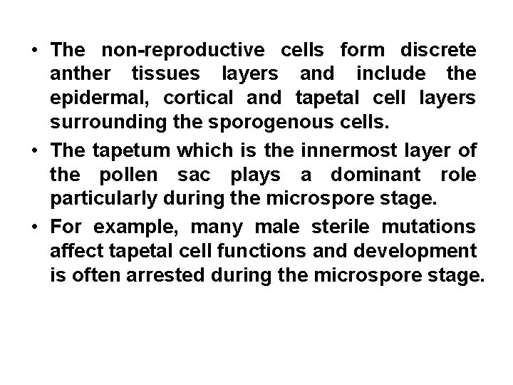  • The non reproductive cells form discrete anther tissues layers and include the