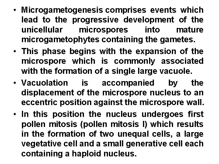  • Microgametogenesis comprises events which lead to the progressive development of the unicellular