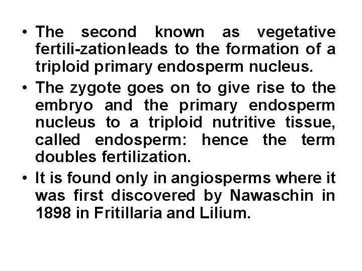  • The second known as vegetative fertili zation leads to the formation of