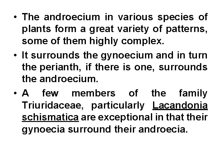  • The androecium in various species of plants form a great variety of