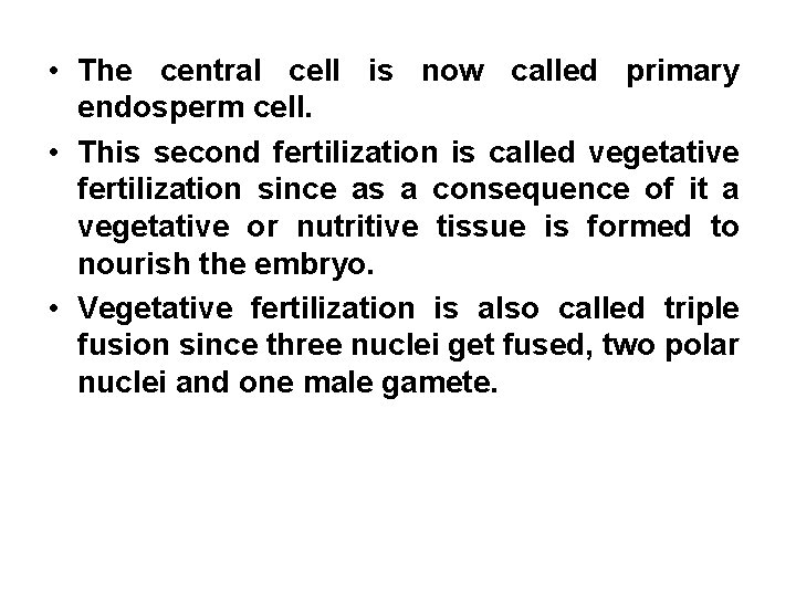  • The central cell is now called primary endosperm cell. • This second