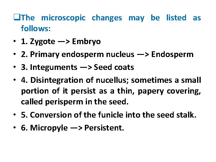 q. The microscopic changes may be listed as follows: • 1. Zygote —> Embryo