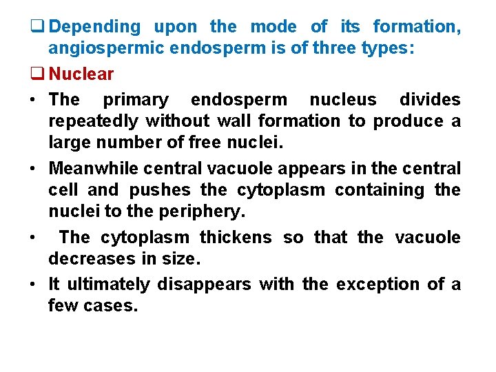 q Depending upon the mode of its formation, angiospermic endosperm is of three types: