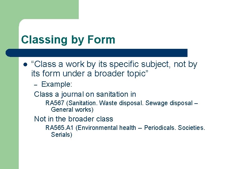 Classing by Form l “Class a work by its specific subject, not by its