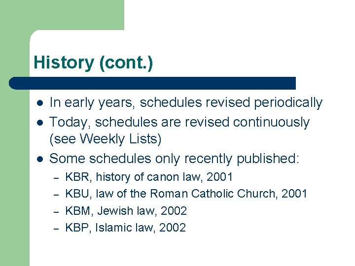 History (cont. ) l l l In early years, schedules revised periodically Today, schedules