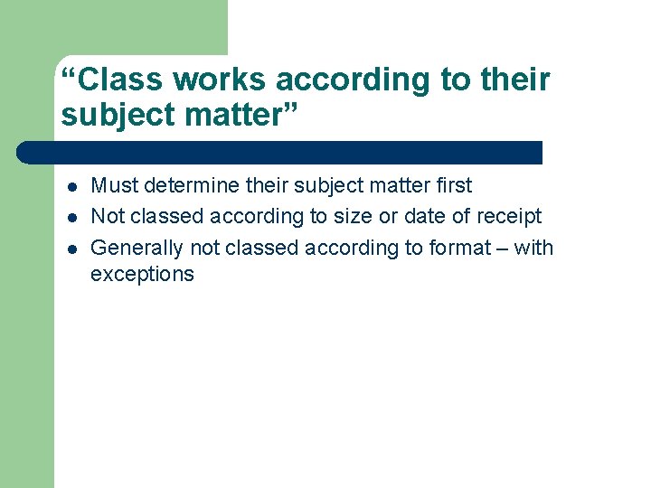 “Class works according to their subject matter” l l l Must determine their subject