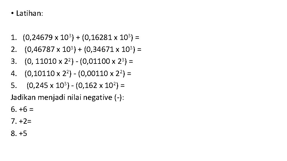 • Latihan: 1. (0, 24679 x 103) + (0, 16281 x 103) = • Latihan: 1. (0, 24679 x 103) + (0, 16281 x 103) =