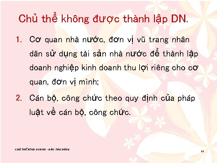 Chủ thể không được thành lập DN. 1. Cơ quan nhà nước, đơn vị