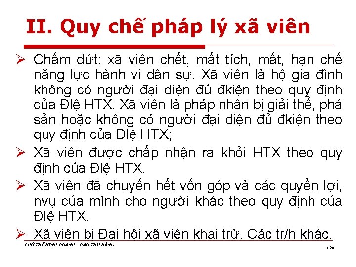 II. Quy chế pháp lý xã viên Ø Chấm dứt: xã viên chết, mất