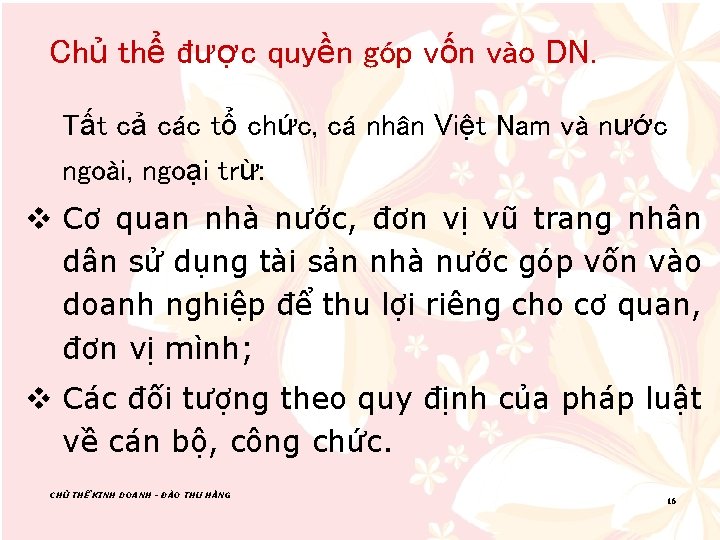 Chủ thể được quyền góp vốn vào DN. Tất cả các tổ chức, cá