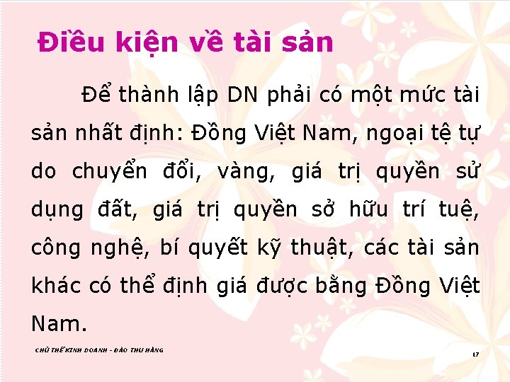 Điều kiện về tài sản Để thành lập DN phải có một mức tài