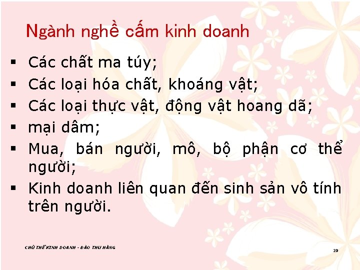 Ngành nghề cấm kinh doanh Các chất ma túy; Các loại hóa chất, khoáng