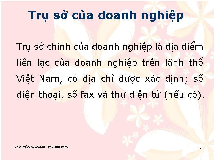 Trụ sở của doanh nghiệp Trụ sở chính của doanh nghiệp là địa điểm