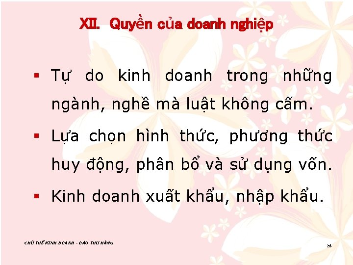 XII. Quyền của doanh nghiệp § Tự do kinh doanh trong những ngành, nghề