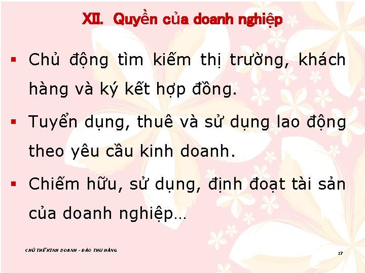 XII. Quyền của doanh nghiệp § Chủ động tìm kiếm thị trường, khách hàng