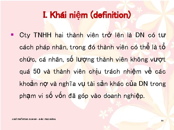 I. Khái niệm (definition) § Cty TNHH hai thành viên trở lên là DN