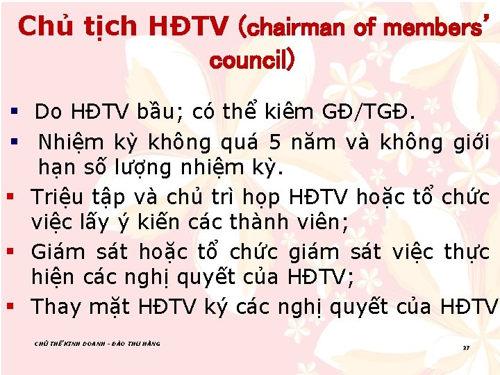 Chủ tịch HĐTV (chairman of members’ council) § Do HĐTV bầu; có thể kiêm