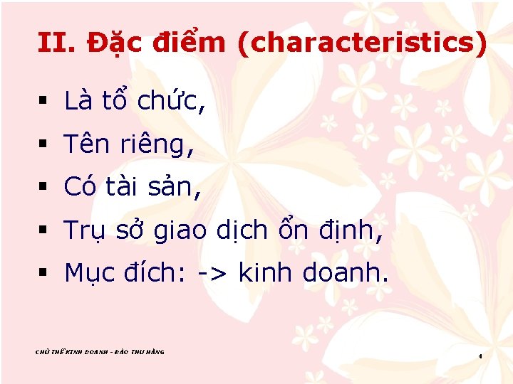 II. Đặc điểm (characteristics) § Là tổ chức, § Tên riêng, § Có tài