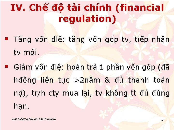 IV. Chế độ tài chính (financial regulation) § Tăng vốn đlệ: tăng vốn góp