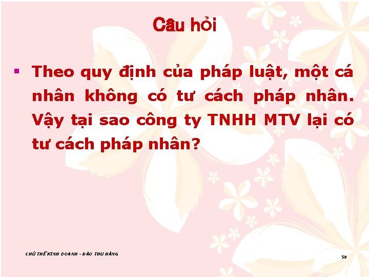 Câu hỏi § Theo quy định của pháp luật, một cá nhân không có