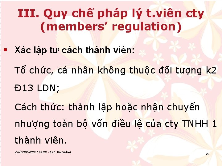 III. Quy chế pháp lý t. viên cty (members’ regulation) § Xác lập tư